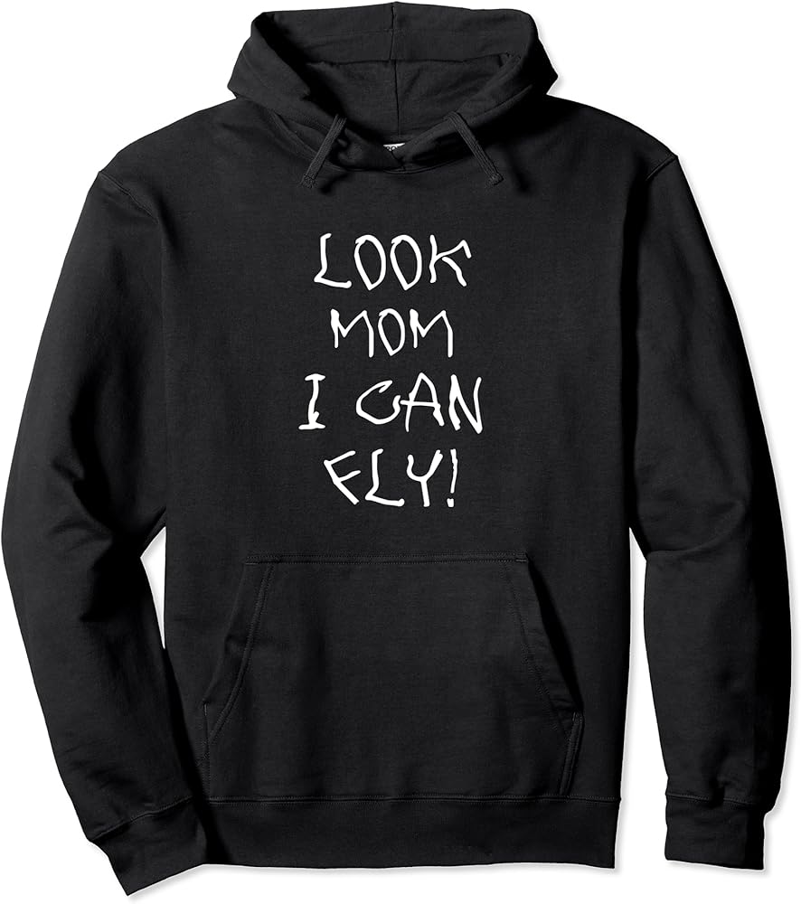 Look Mom I Can Fly Hoodie Amazon